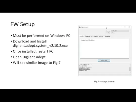 FW Setup Must be performed on Windows PC Download and Install digilent.adept.system_v2.10.2.exe