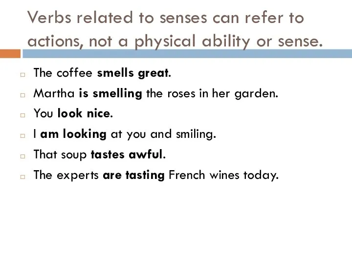 Verbs related to senses can refer to actions, not a physical ability