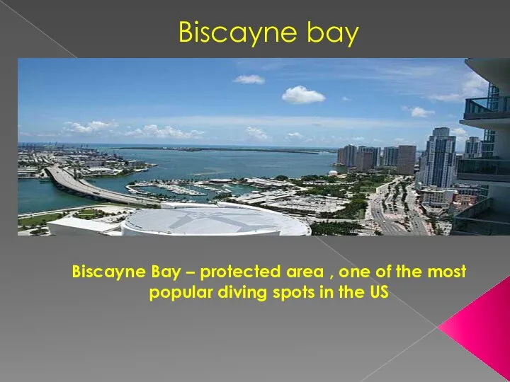 Biscayne bay Biscayne Bay – protected area , one of the most