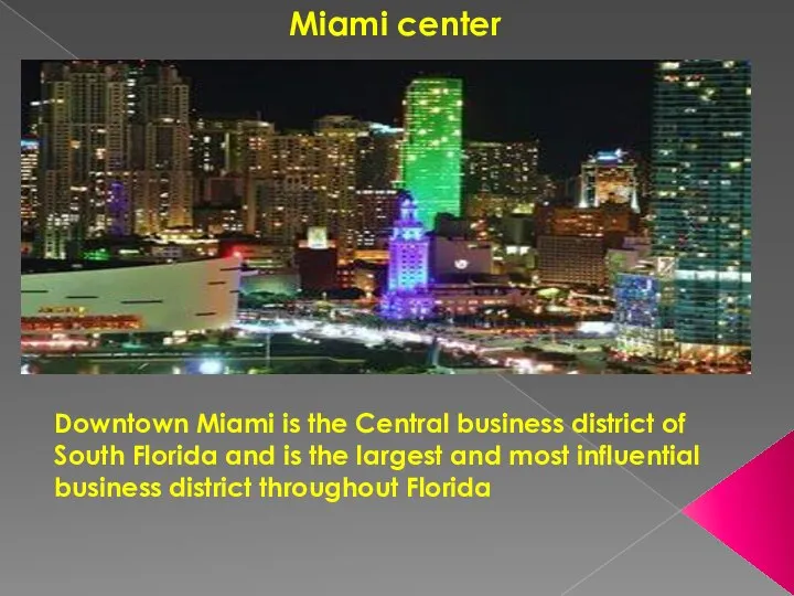 Miami center Downtown Miami is the Central business district of South Florida