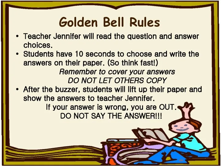 Golden Bell Rules Teacher Jennifer will read the question and answer choices.