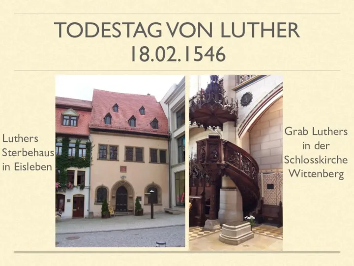 TODESTAG VON LUTHER 18.02.1546 Grab Luthers in der Schlosskirche Wittenberg Luthers Sterbehaus in Eisleben
