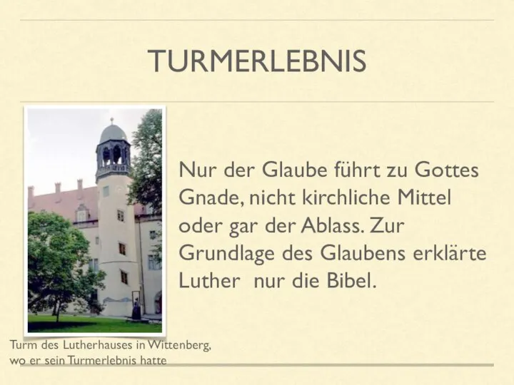 TURMERLEBNIS Turm des Lutherhauses in Wittenberg, wo er sein Turmerlebnis hatte Nur