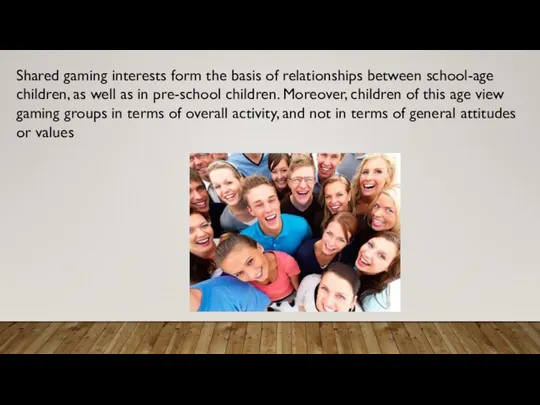 Shared gaming interests form the basis of relationships between school-age children, as