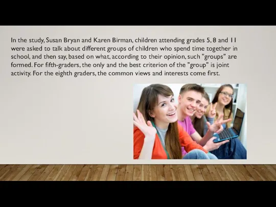 In the study, Susan Bryan and Karen Birman, children attending grades 5,