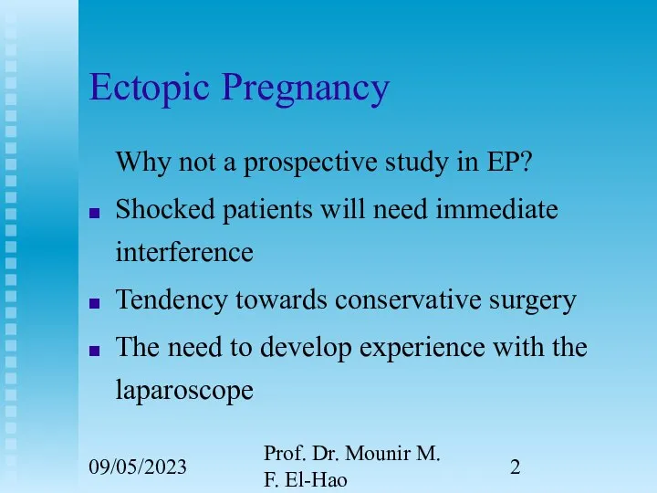 09/05/2023 Prof. Dr. Mounir M. F. El-Hao Ectopic Pregnancy Why not a