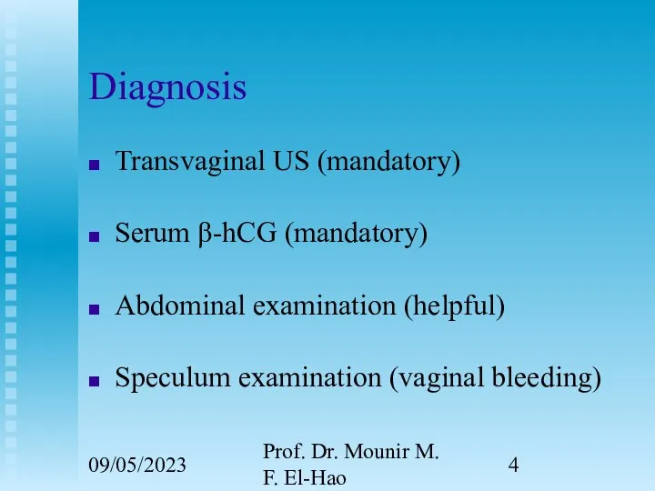 09/05/2023 Prof. Dr. Mounir M. F. El-Hao Diagnosis Transvaginal US (mandatory) Serum