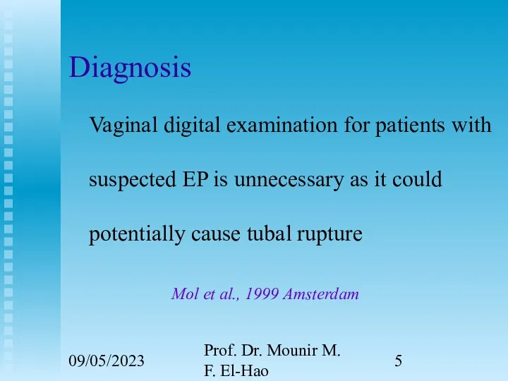09/05/2023 Prof. Dr. Mounir M. F. El-Hao Diagnosis Vaginal digital examination for