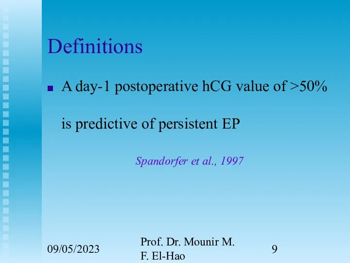 09/05/2023 Prof. Dr. Mounir M. F. El-Hao Definitions A day-1 postoperative hCG
