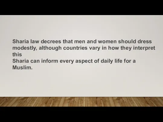 Sharia law decrees that men and women should dress modestly, although countries