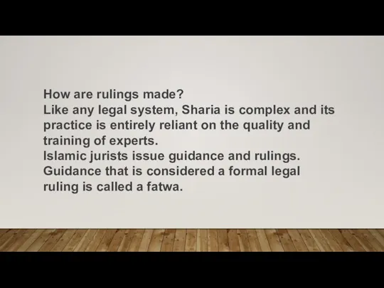 How are rulings made? Like any legal system, Sharia is complex and