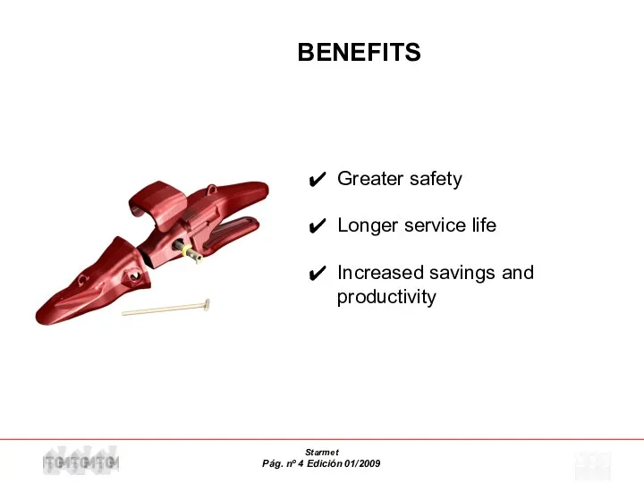 Greater safety Longer service life Increased savings and productivity BENEFITS