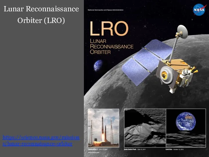 https://science.nasa.gov/missions/lunar-reconnaisance-orbiter Lunar Reconnaissance Orbiter (LRO)