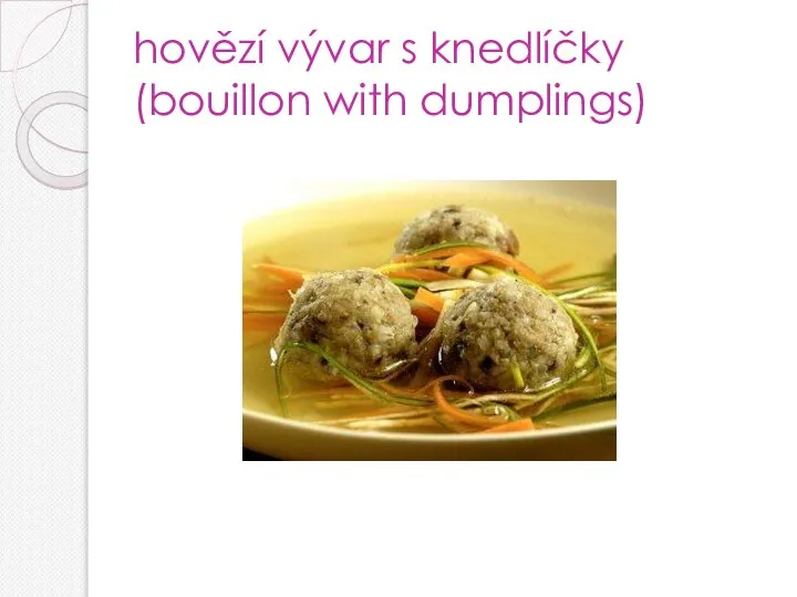 hovězí vývar s knedlíčky (bouillon with dumplings)