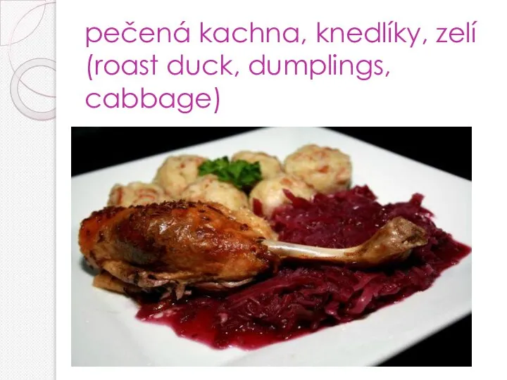 pečená kachna, knedlíky, zelí (roast duck, dumplings, cabbage)