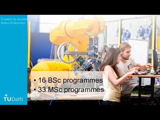 • 16 BSc programmes • 33 MSc programmes Created by student Anton Zhukovskyi