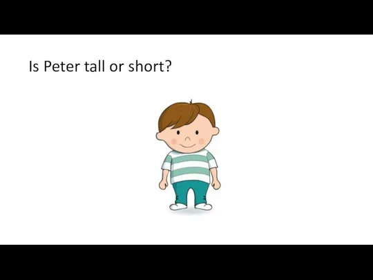 Is Peter tall or short?