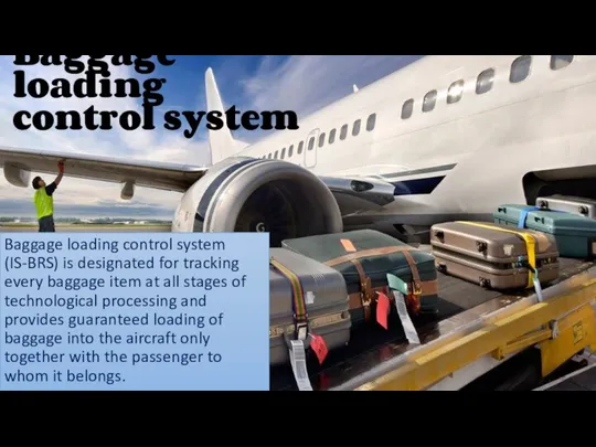 Baggage loading control system Baggage loading control system (IS-BRS) is designated for