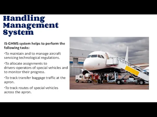 Ground Handling Management System IS-GHMS system helps to perform the following tasks: