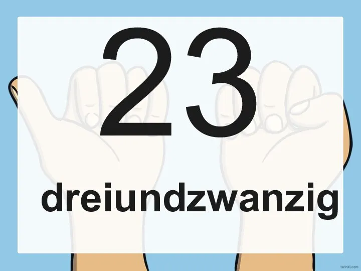 23 dreiundzwanzig