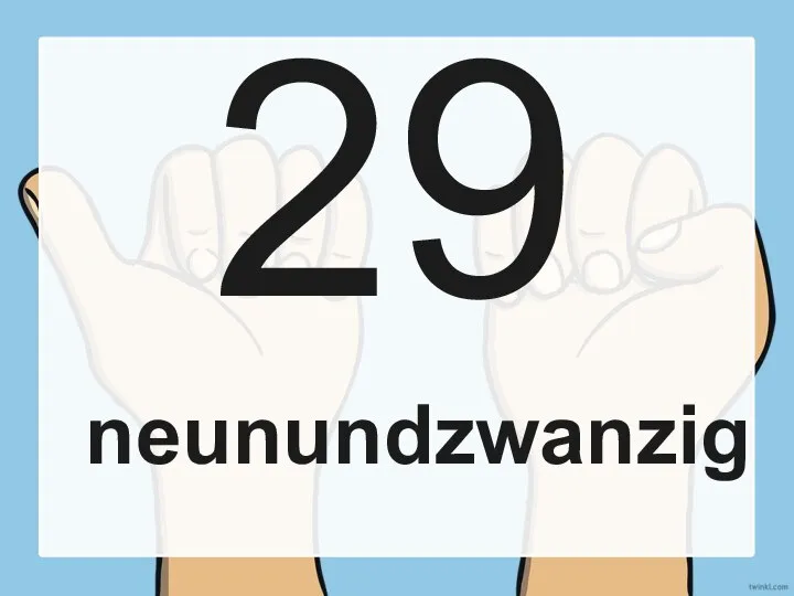 29 neunundzwanzig