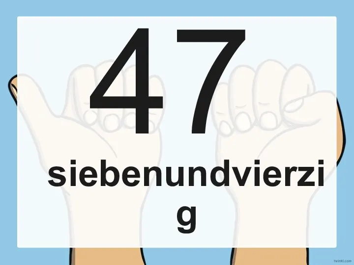 47 siebenundvierzig