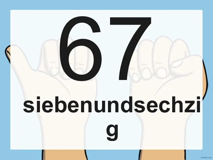 67 siebenundsechzig