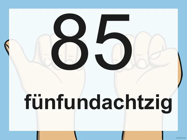 85 fünfundachtzig