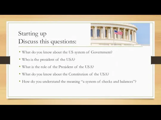 Starting up Discuss this questions: What do you know about the US