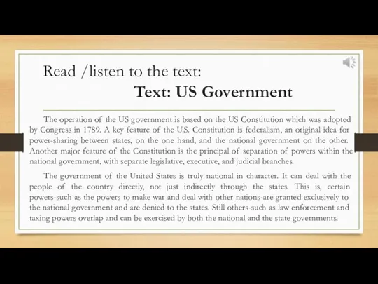Read /listen to the text: Text: US Government The operation of the