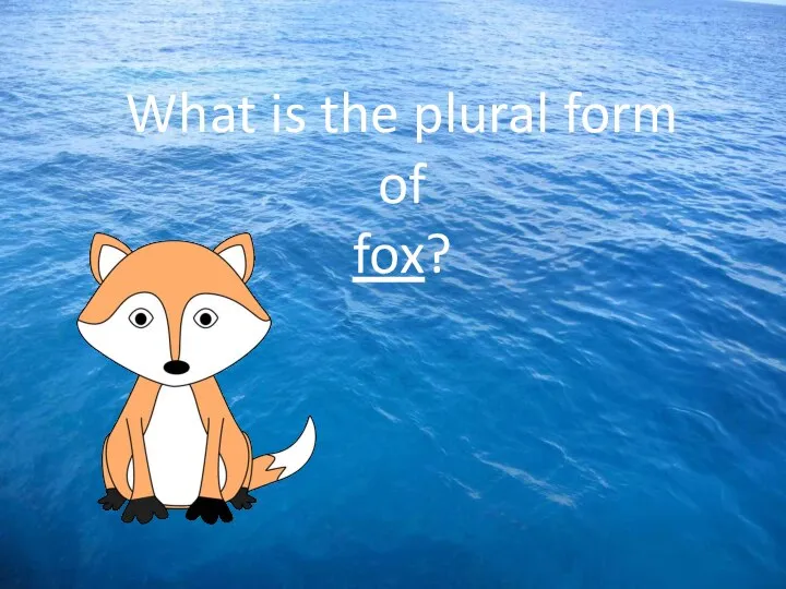 What is the plural form of fox?