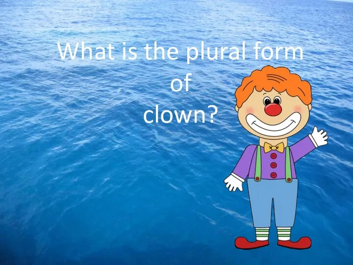 What is the plural form of clown?