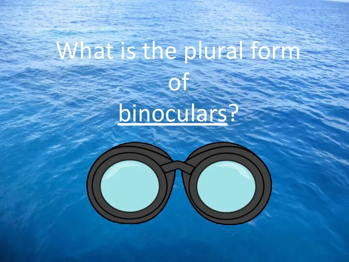 What is the plural form of binoculars?
