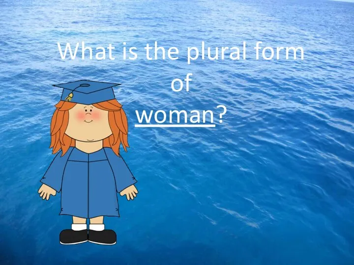 What is the plural form of woman?