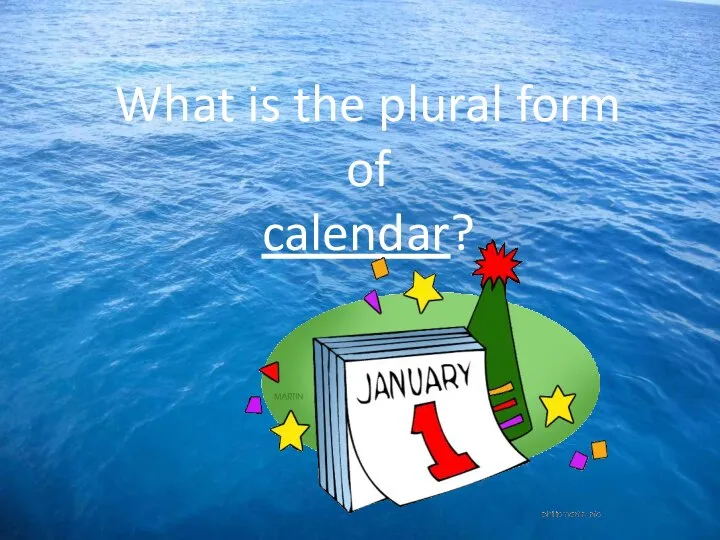 What is the plural form of calendar?