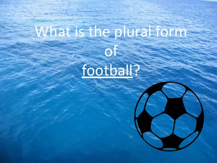 What is the plural form of football?