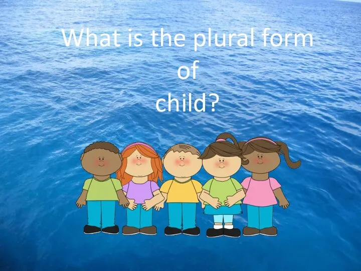 What is the plural form of child?