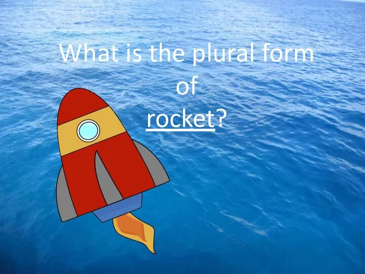 What is the plural form of rocket?