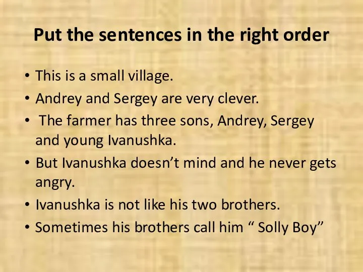 Put the sentences in the right order This is a small village.