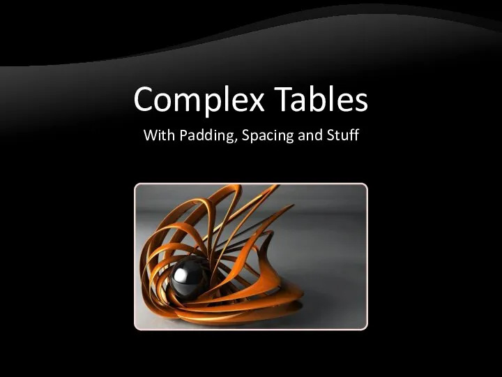 Complex Tables With Padding, Spacing and Stuff