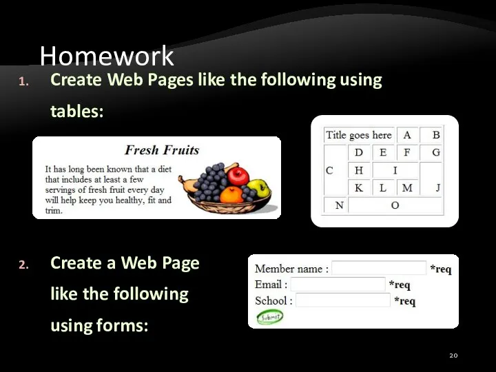 Homework Create Web Pages like the following using tables: Create a Web