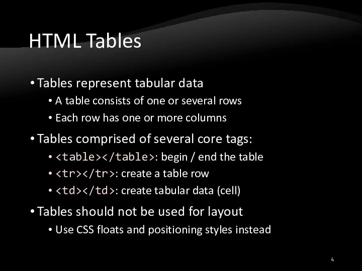 HTML Tables Tables represent tabular data A table consists of one or