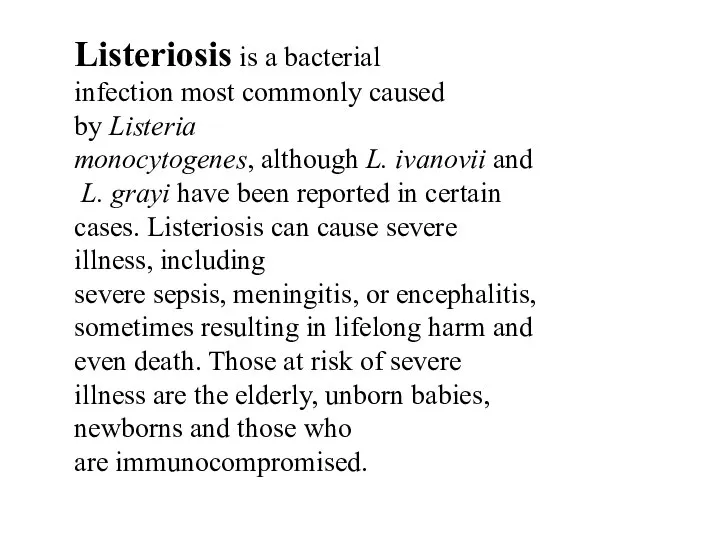 Listeriosis is a bacterial infection most commonly caused by Listeria monocytogenes, although