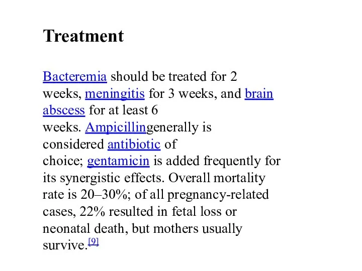 Treatment Bacteremia should be treated for 2 weeks, meningitis for 3 weeks,