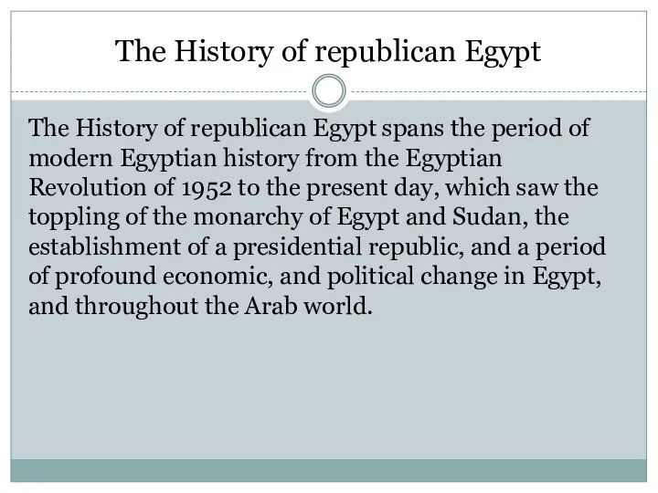 The History of republican Egypt The History of republican Egypt spans the