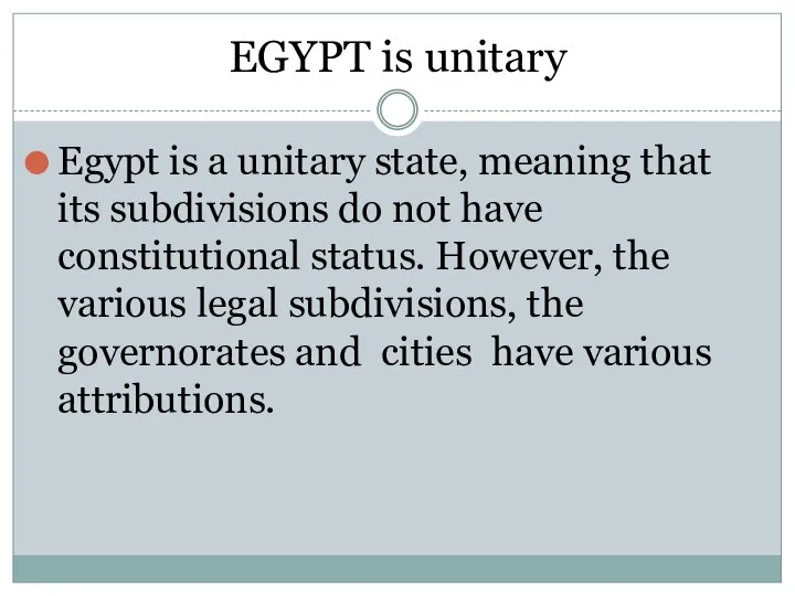 EGYPT is unitary Egypt is a unitary state, meaning that its subdivisions