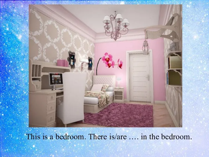 This is a bedroom. There is/are …. in the bedroom.