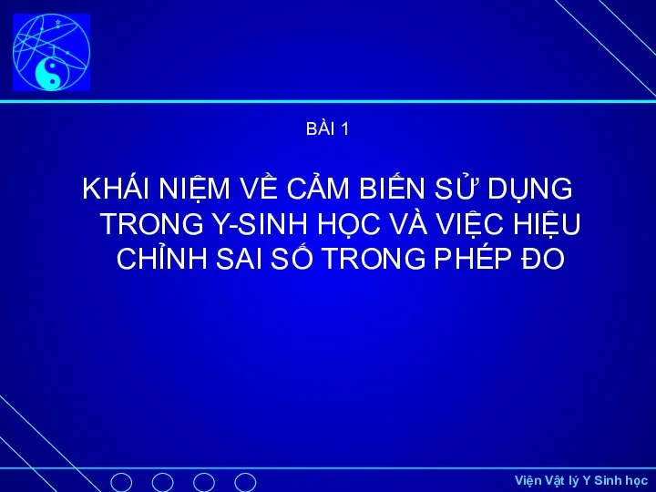 BÀI 1 KHÁI NIỆM VỀ CẢM BIẾN SỬ DỤNG TRONG Y-SINH HỌC