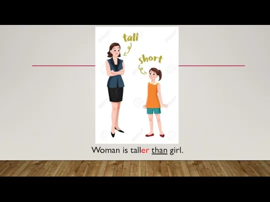 Woman is taller than girl.