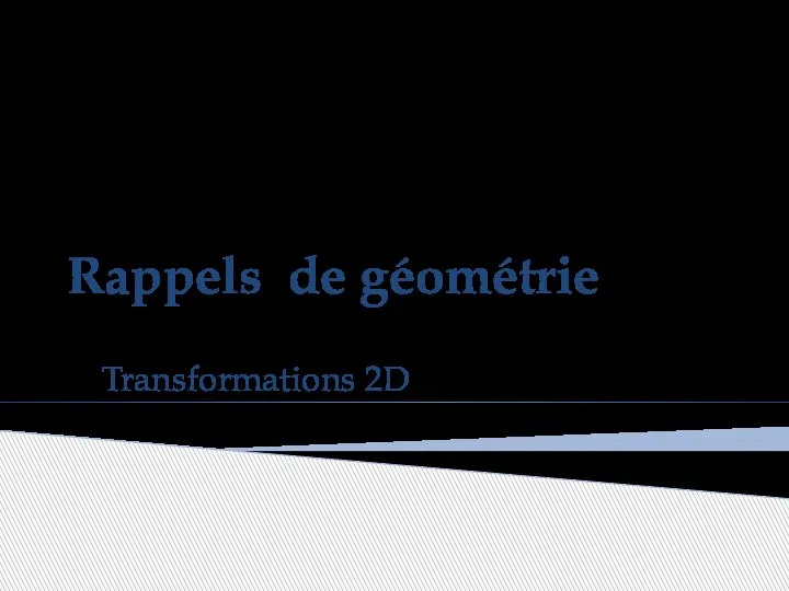 Rappels de géométrie Transformations 2D